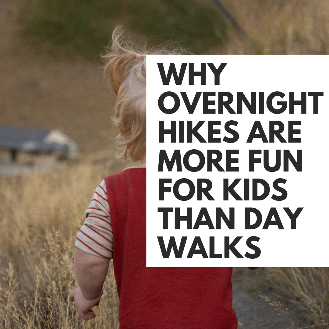 Why overnight hikes are MORE FUN for kids than day walks