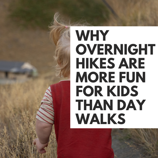 Why overnight hikes are MORE FUN for kids than day walks